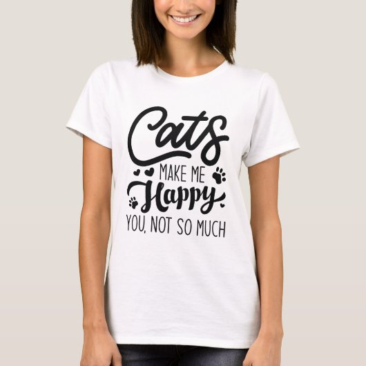 Katzen machen mich glücklich, nicht so sehr. T-Shirt (Vorderseite)