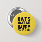 Katzen machen mich zu einem glücklichen Zitat Button (Vorne & Hinten)
