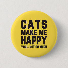 Katzen machen mich zu einem glücklichen Zitat Button