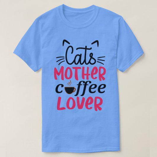 Katzen Mutter Kaffee Lover 1 T-Shirt (Design vorne)