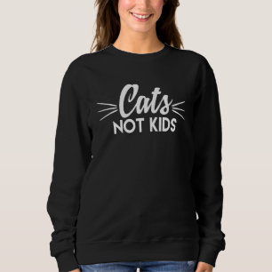 Katzen Nicht Kinder Coole Katzen Schnurrhaare Tier Sweatshirt
