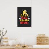 Katzen regieren, Menschen sabbern Poster (Küche)