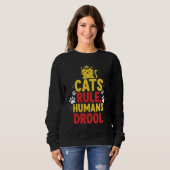 Katzen regieren, Menschen sabbern Sweatshirt (Vorne ganz)