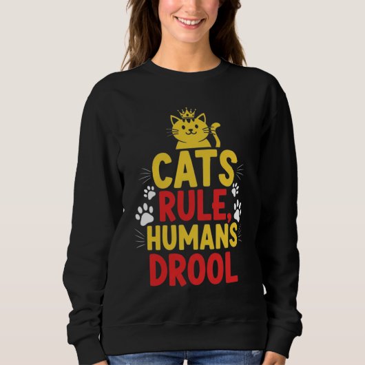 Katzen regieren, Menschen sabbern Sweatshirt (Vorderseite)