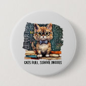 Katzen regieren, Schule Drools Button (Vorderseite)
