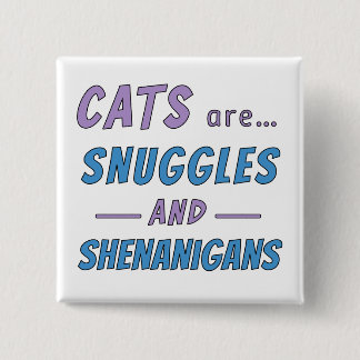 Katzen sind Kuscheln und Schabernack Button