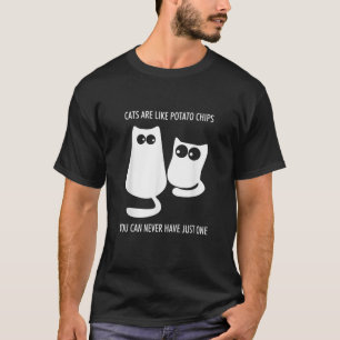 Katzen sind wie Kartoffelchips Cattato Cat Eigner T-Shirt