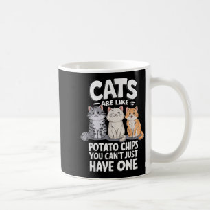 Katzen sind wie Kartoffelchips, die man nicht nur Kaffeetasse