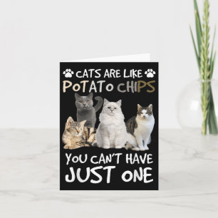 Katzen sind wie Kartoffelchips, die man nicht nur Karte