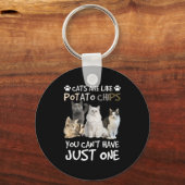Katzen sind wie Kartoffelchips, die man nicht nur Schlüsselanhänger (Vorderseite)
