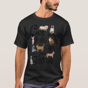 Katzen sind wie Kartoffelchips, die man nicht nur T-Shirt