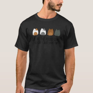 Katzen sind wie Kartoffelchips, die man nicht nur T-Shirt