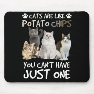 Katzen sind wie Kartoffelchips Katzenliebhaber T-S Mousepad