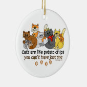 Katzen sind wie Kartoffelchips Keramik Ornament (Rechts)