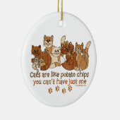 Katzen sind wie Kartoffelchips Keramik Ornament (Rechts)