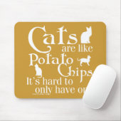 Katzen sind wie Kartoffelchips… Mousepad (Mit Mouse)