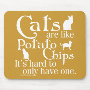 Katzen sind wie Kartoffelchips… Mousepad