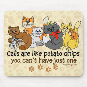 Katzen sind wie Kartoffelchips Mousepad