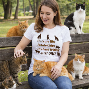 Katzen sind wie Kartoffelchips, schwer nur eine zu T-Shirt