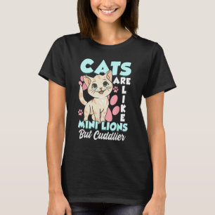 Katzen sind wie Mini-Löwen, aber kuscheliger süße  T-Shirt