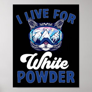 Katzen-Ski-Outfit, für das ich lebe, weißer Pulver Poster