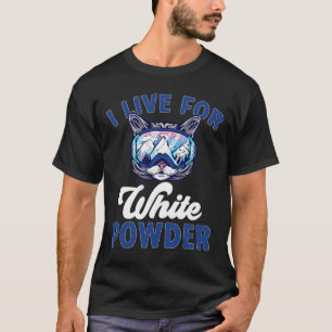Katzen-Ski-Outfit Ich lebe für weißen Pulverschnee T-Shirt