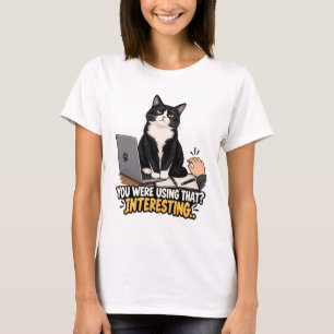 Katzen-T-Shirt - Du hast das benutzt? Interessant. T-Shirt
