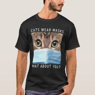 Katzen tragen Masken, was ist mit dir? Katzen-Gesi T-Shirt