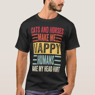 Katzen und Pferde machen mich glücklich Menschen m T-Shirt