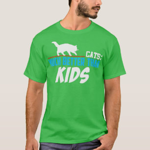 Katzen viel besser als Kinder T-Shirt