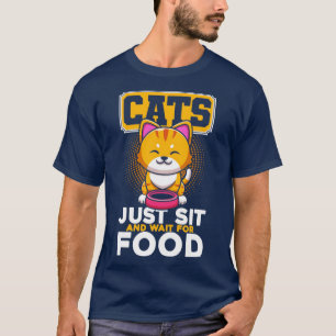 Katzen warten auf Nahrungskatze Lover Redewendunge T-Shirt