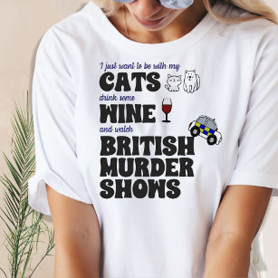 Katzen, Wein und britische Murdershows T-Shirt