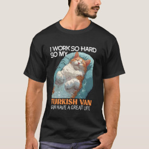 Katzenbesitzer ARBEITEN SO HART, ALSO TURKISH VAN  T-Shirt