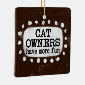 Katzenbesitzer haben mehr Spaß beim Ziern Keramikornament (Rechts)