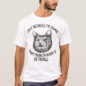 Katzenbesitzer nur weil ich Katzenjäger-Spaß Lover T-Shirt (Vorderseite)