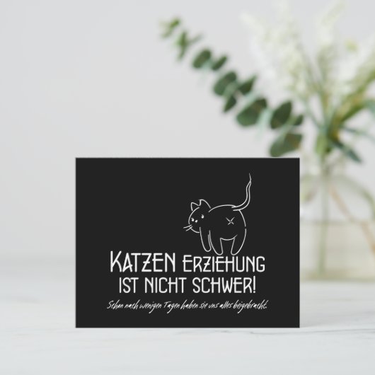 Katzenerziehung ist nicht schwer Spruch mit Humor Postkarte (Stehend Vorderseite)