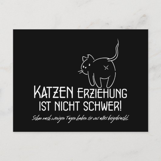 Katzenerziehung ist nicht schwer Spruch mit Humor Postkarte (Vorderseite)