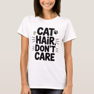 Katzenhaare, egal Lustige Frauen T-Shirt