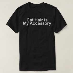 Katzenhaare sind mein Accessoire T-Shirt