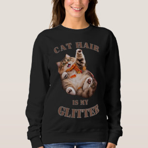 Katzenhaare sind mein Glitter Sweatshirt