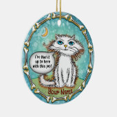 Katzenjammer hasst meinen Job Keramik Ornament (Rechts)