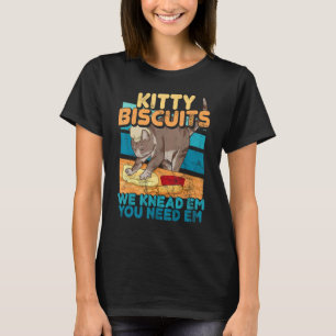 Katzenkekse Wir kneten sie, du brauchst sie Katzen T-Shirt