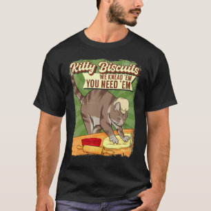 Katzenkekse Wir kneten sie Sie brauchen sie Katzen T-Shirt
