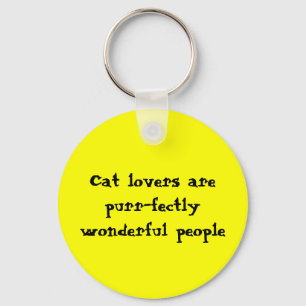 Katzenliebhaber sind absolut wunderbare Menschen Schlüsselanhänger
