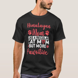 Katzenmutter, aber mehr Pawsitive Himalaya-Katzenm T-Shirt