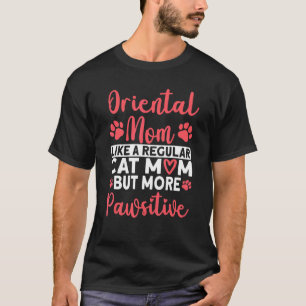 Katzenmutter, aber mehr Pawsitive Orientalische Ka T-Shirt