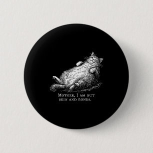 Katzenmutter, ich bin aber nur Haut und Knochen fü Button