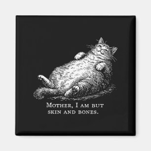 Katzenmutter, ich bin aber nur Haut und Knochen fü Magnet