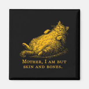Katzenmutter, ich bin aber nur Haut und Knochen, l Magnet