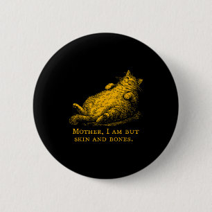 Katzenmutter ich bin aber nur Haut und Knochen Lus Button